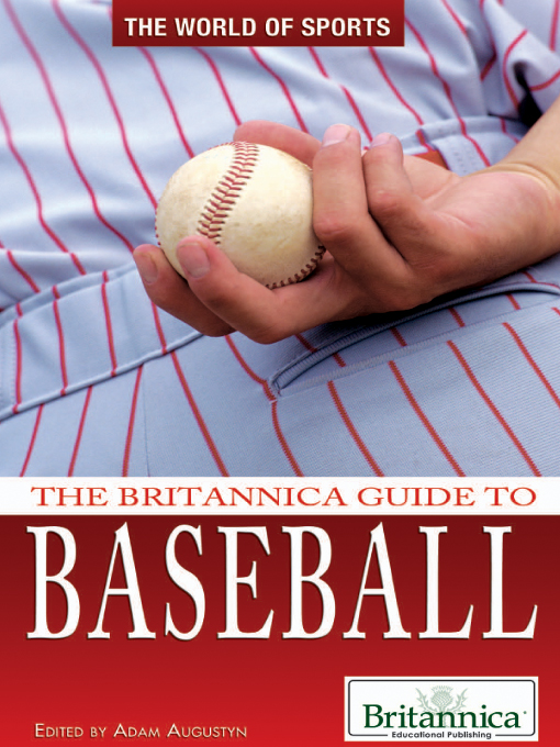 Title details for The Britannica Guide to Baseball by Britannica Educational Publishing - Available